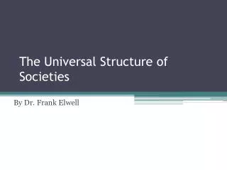 The Universal Structure of Societies