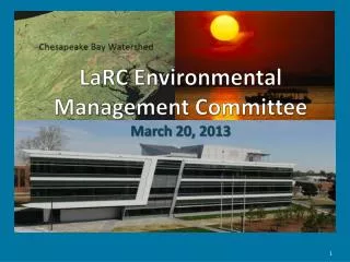 LaRC Environmental Management Committee March 20, 2013