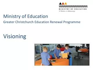 Ministry of Education Greater Christchurch Education Renewal Programme Visioning