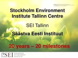 Stockholm Environment Institute Tallinn Centre SEI Tallinn Säästva Eesti Instituut