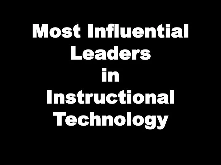 most influential leaders in instructional technology