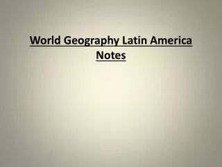 World Geography Latin America Notes