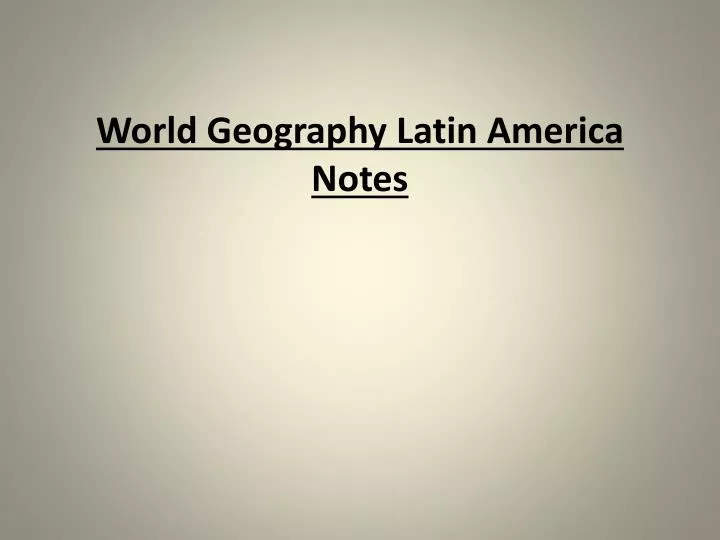 world geography latin america notes