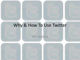 Why &amp; How To Use Twitter