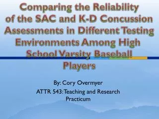 By: Cory Overmyer ATTR 543: Teaching and Research Practicum
