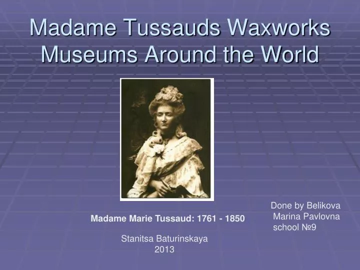 madame tussauds waxworks museums around the world