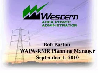 Bob Easton WAPA-RMR Planning Manager September 1, 2010
