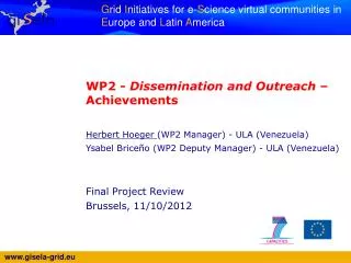 WP2 - Dissemination and Outreach – Achievements Herbert Hoeger (WP2 Manager ) - ULA (Venezuela) Ysabel Briceño (WP