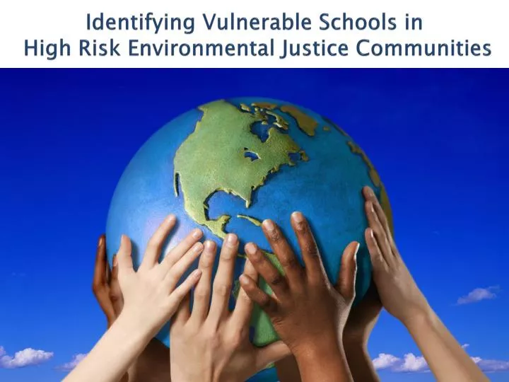 identifying vulnerable schools in high risk environmental justice communities