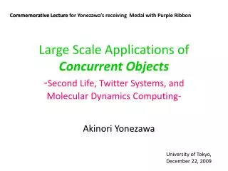 Large Scale Applications of Concurrent Objects - Second Life, Twitter Systems, and Molecular Dynamics Computing-