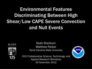 Environmental Features Discriminating Between High Shear/Low CAPE Severe Convection and Null Events