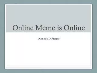 Online Meme is Online