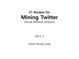 21 Recipes for Mining Twitter [Social Network Analysis ]
