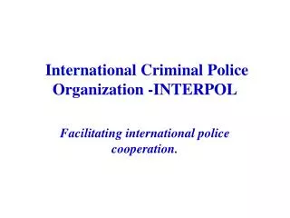 International Criminal Police Organization -INTERPOL