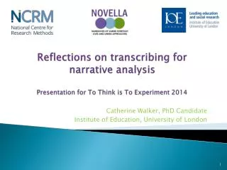 Reflections on transcribing for narrative analysis Presentation for To Think is To Experiment 2014