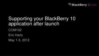 Supporting your BlackBerry 10 application after launch