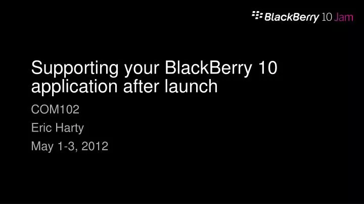 supporting your blackberry 10 application after launch