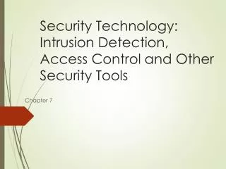 Security Technology: Intrusion Detection, Access Control and Other Security Tools