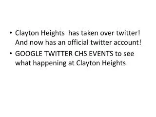 Clayton Heights has taken over twitter! And now has an official twitter account! GOOGLE TWITTER CHS EVENTS to see w