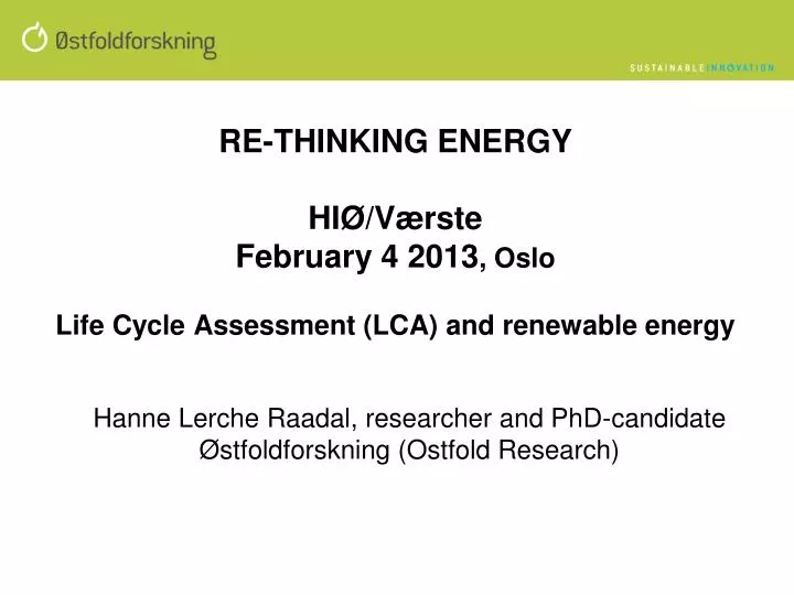 re thinking energy hi v rste february 4 2013 oslo life cycle assessment lca and renewable energy