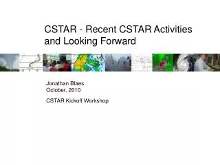 CSTAR - Recent CSTAR Activities and Looking Forward