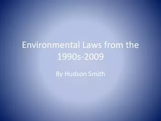 Environmental Laws from the 1990s-2009