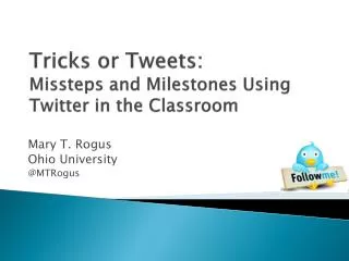 Tricks or Tweets: Missteps and Milestones Using Twitter in the Classroom