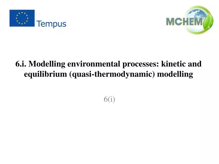 6 i modelling environmental processes kinetic and equilibrium quasi thermodynamic modelling