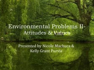 Environmental Problems II- Attitudes &amp; Values
