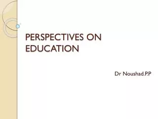 PERSPECTIVES ON EDUCATION