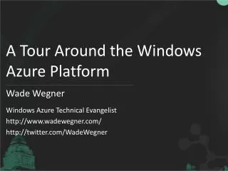 A Tour Around the Windows Azure Platform