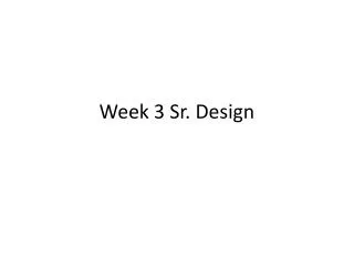 Week 3 Sr. Design