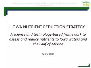 IOWA NUTRIENT REDUCTION STRATEGY A science and technology-based framework to assess and reduce nutrients to Iowa waters