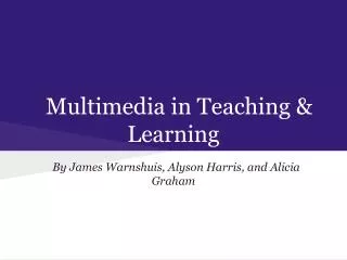 Multimedia in Teaching &amp; Learning
