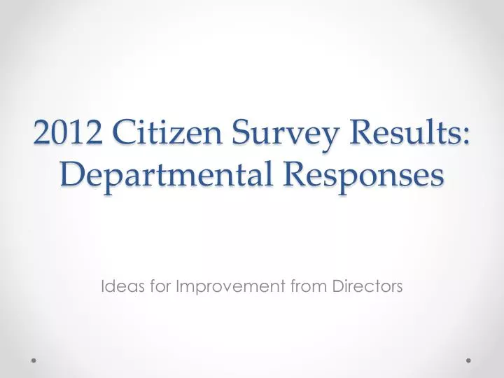 2012 citizen survey results departmental responses