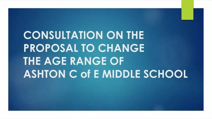 consultation on the proposal to change the age range of ashton c of e middle school