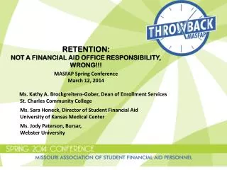 RETENTION: NOT A FINANCIAL AID OFFICE RESPONSIBILITY, WRONG!!! MASFAP Spring Conference March 12, 2014