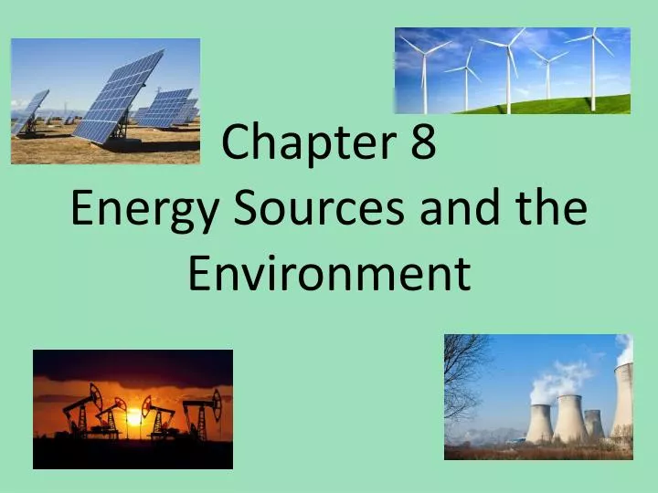 chapter 8 energy sources and the environment
