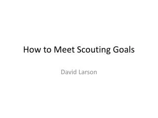 How to Meet Scouting Goals