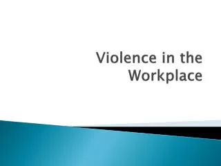 PPT - Violence In The Workplace PowerPoint Presentation, Free Download ...