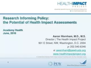 Research Informing Policy: the Potential of Health Impact Assessments Academy Health June, 2010