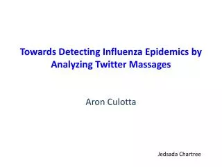 Towards Detecting Influenza Epidemics by Analyzing Twitter Massages