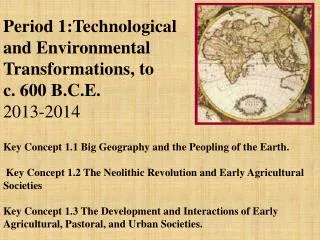 Period 1:Technological and Environmental Transformations, to c . 600 B.C.E. 2013-2014