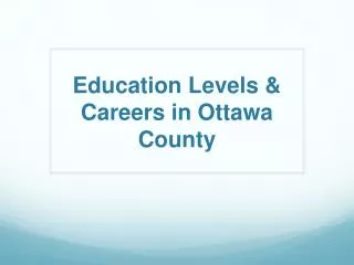 Education Levels &amp; Careers in Ottawa County