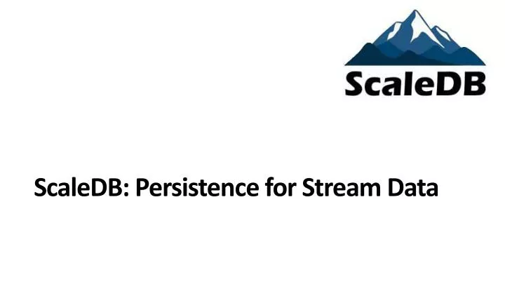 scaledb persistence for stream data