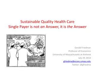 Sustainable Quality Health Care Single Payer is not an Answer, it is the Answer