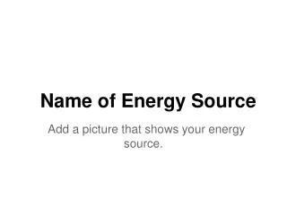 Name of Energy Source