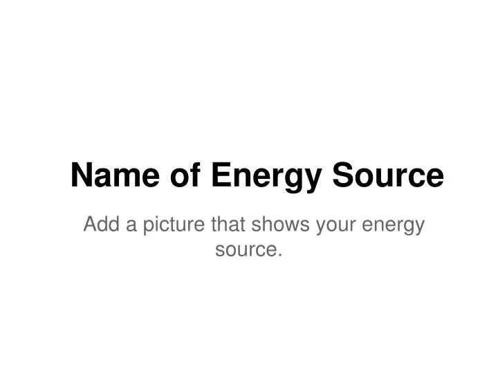 name of energy source