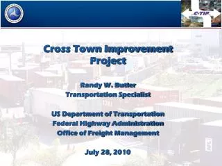 Cross Town Improvement Project Randy W. Butler Transportation Specialist US Department of Transportation Federal Highway