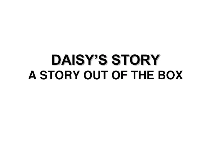 daisy s story a story out of the box